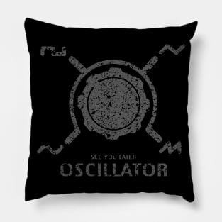 Funny Synthesizer quote "See you Later Oscillator" for synth musician Pillow