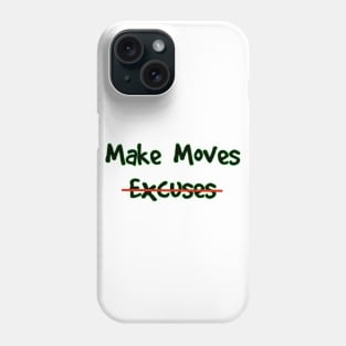 Make Moves Not Excuses Phone Case