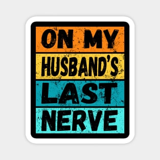 On My Husband's Last Nerve (On back) Funny Tee For Men Women Magnet