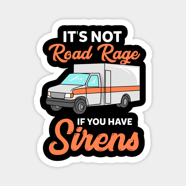 Its not road rage if you have sirens Magnet by maxcode