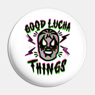 Good Lucha Things Pin