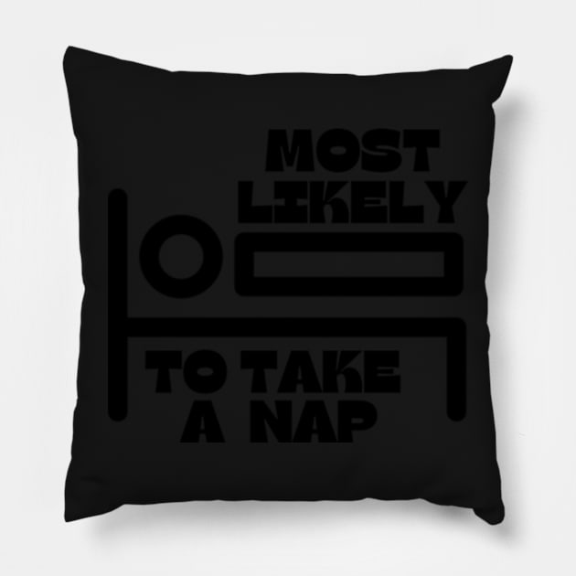 most likely to take a nap t-shirt Pillow by MoGaballah