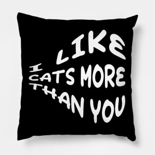 I Like Cats more than you Pillow