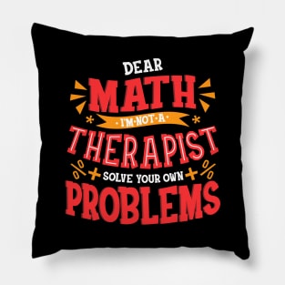 Dear Math I Am Not a Therapist Solve Your Problems Pillow