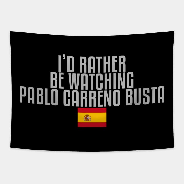 I'd rather be watching Pablo Carreno Busta Tapestry by mapreduce