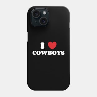 I Love Cowboys Phone Case