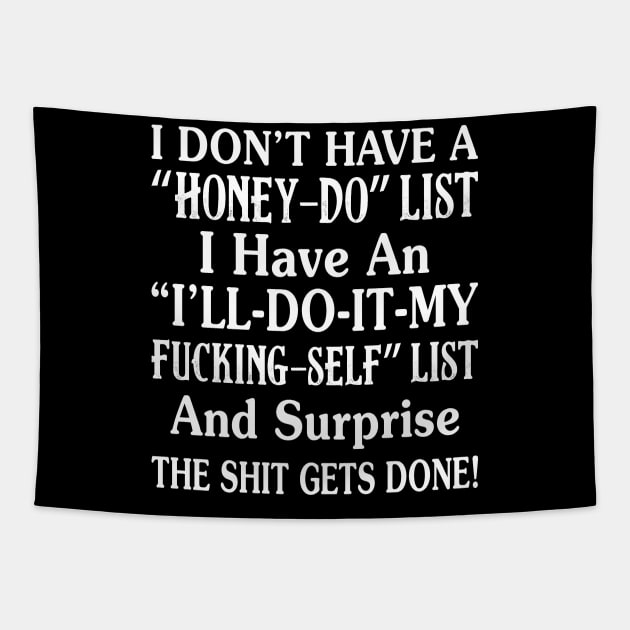 Have A Honey Do List - Funny T Shirts Sayings - Funny T Shirts For Women - SarcasticT Shirts Tapestry by Murder By Text
