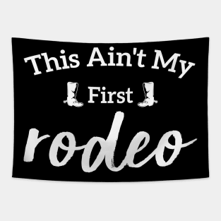 This Ain't My First Rodeo Tapestry