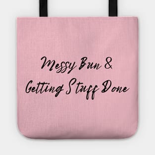 Busy Mom T-Shirt - "Messy Bun & Getting Stuff Done" - Casual Comfort Tee for Mother's Day, Perfect  Inspirational Motherhood Gift Tote