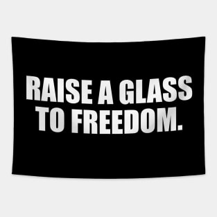 Raise a glass to freedom Tapestry