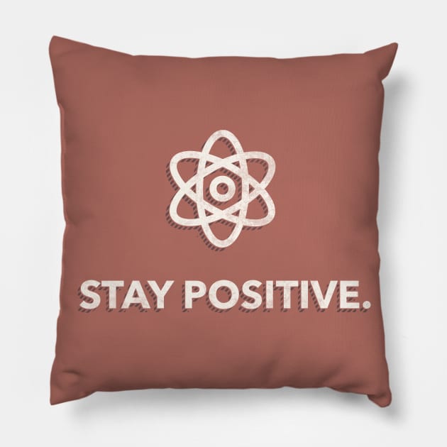 "Stay Positive" Motivational Proton Design Pillow by EbukaAmadiObi19