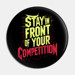 Stay in front of your competition Pin