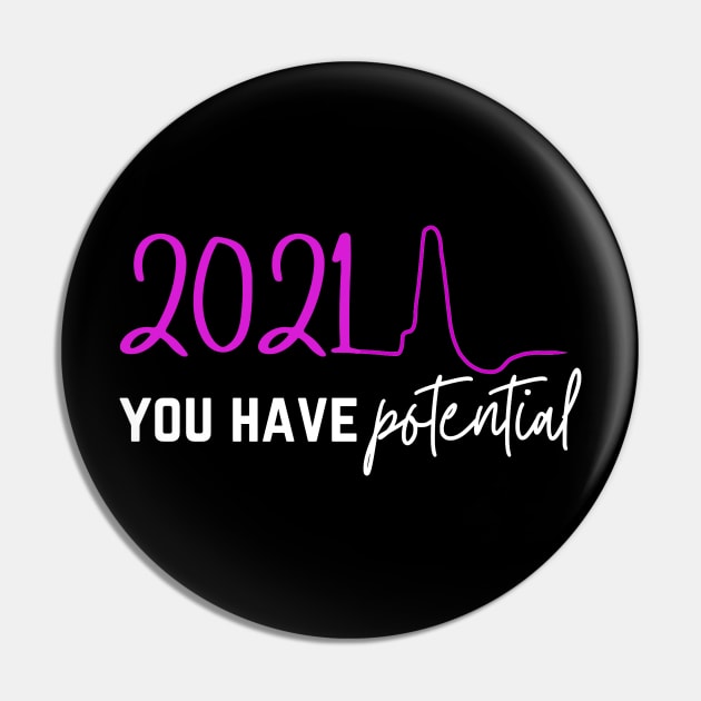 2021 You Have Potential Pin by Neuronal Apparel