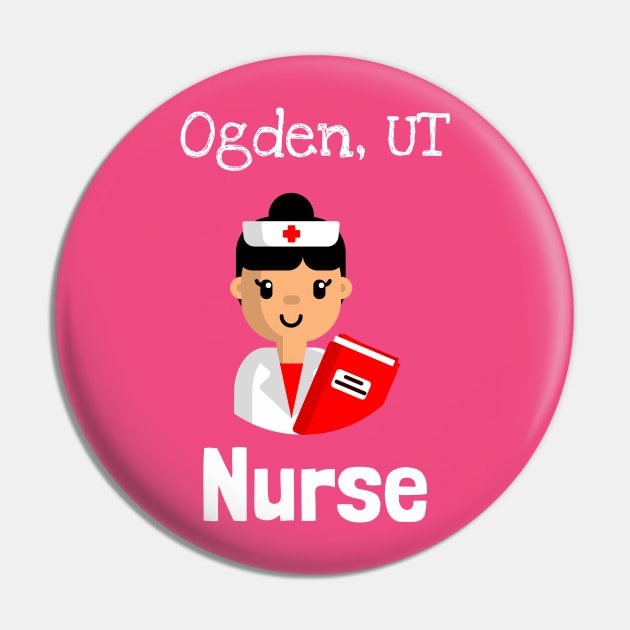 Ogden Utah Nurse Pin by Be Yourself Tees