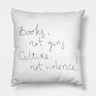 Books not guns culture not violence Pillow