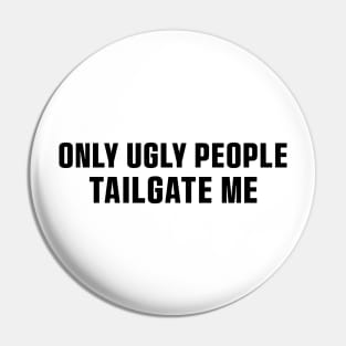 Only Ugly People Tailgate Me Bumper Sticker Funny Tailgating Sticker Funny Meme Bumper Humper Car Sticker Pin