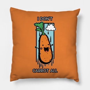 I Don't Carrot All Funny Pun Pillow