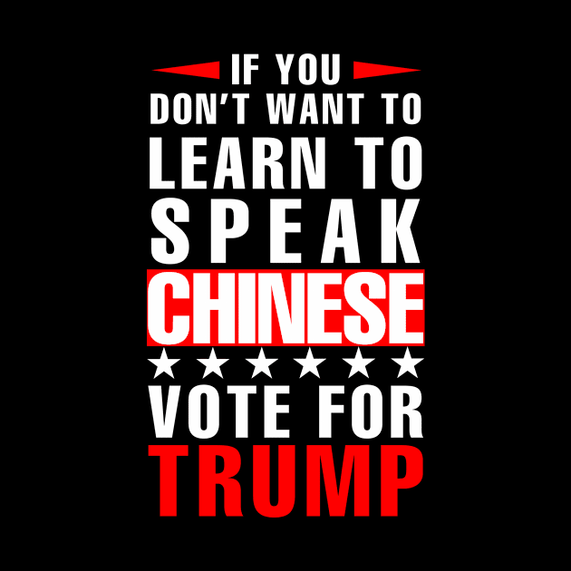 If you don't want to have to learn to speak Chinese Vote For Trump by ngatdoang842b