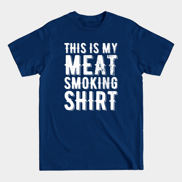 Discover This Is My Meat Smoking - Meat Smoking - T-Shirt