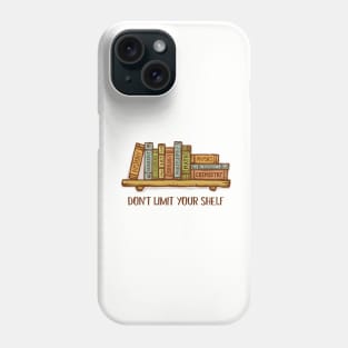 Don't Limit Your Shelf Phone Case