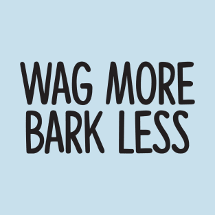 Wag More Bark Less T-Shirt