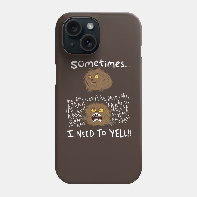 Yelling Fizzgig (Sometimes.. I NEED TO YELL) Phone Case by sky665