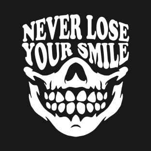 Never Lose Your Smile - Funny T-Shirt