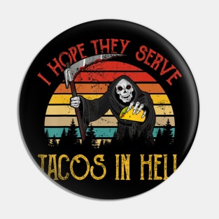 Vintage I Hope They Serve Tacos In Hell Halloween Costume Pin