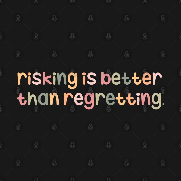 Risking is better than regretting by maryamazhar7654