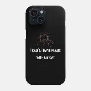 I have plans with my cat, Cat Lover Phone Case