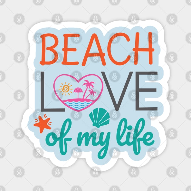 Beach Love of my life Magnet by Self-help