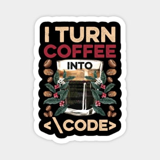 I TURN COFFEE INTO CODE Fun Web Developers Coding Meme Gift Magnet