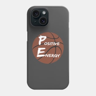 Positive Energy basketball  - inspirational coach quotes Phone Case