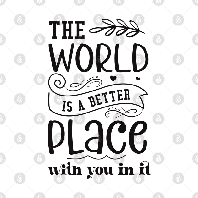 the world is better place with you in it by lumenoire