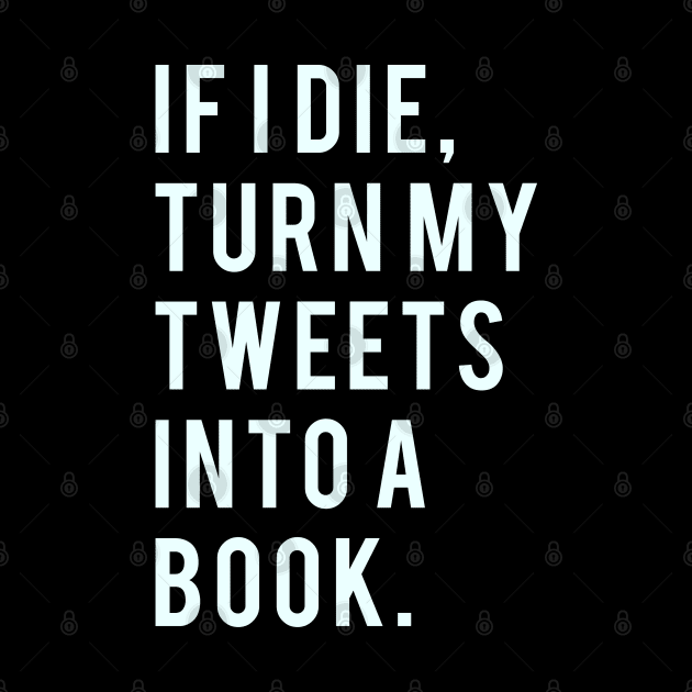 If I Die turn my tweets into a book by PGP