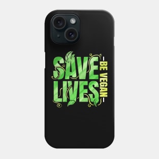 Save Lives - Be Vegan Phone Case