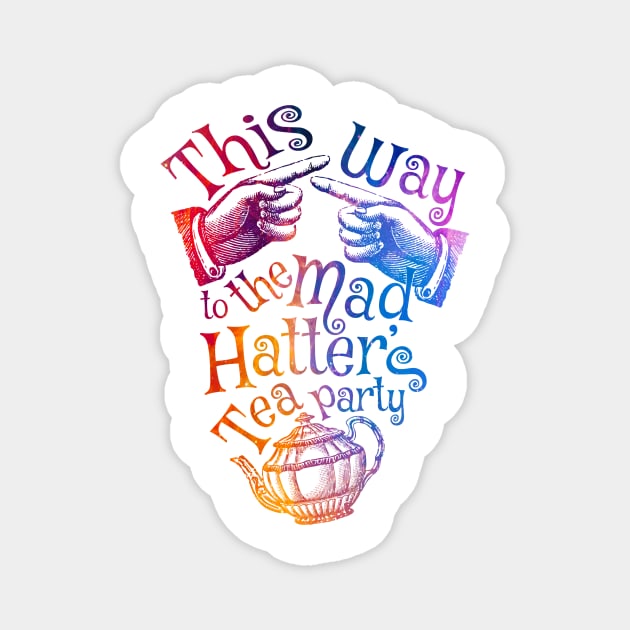 Mad Hatter Tea Party - Rainbow Magnet by Affiliate_onga