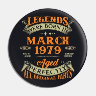 44th Birthday Gift Legends Born In March 1979 44 Years Old Pin