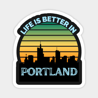 Life Is Better In Portland - Portland Skyline - Portland Skyline City Travel & Adventure Lover Magnet