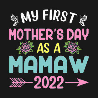 My First Mother's Day As A Mamaw 2022 Happy Mothers Day T-Shirt