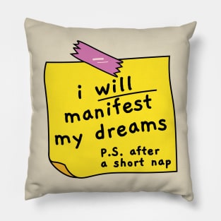 I will manifest my dreams, motivational quote, nap now work later Pillow