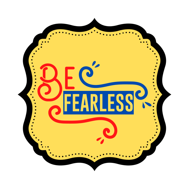 Be Fearless by Prayingwarrior