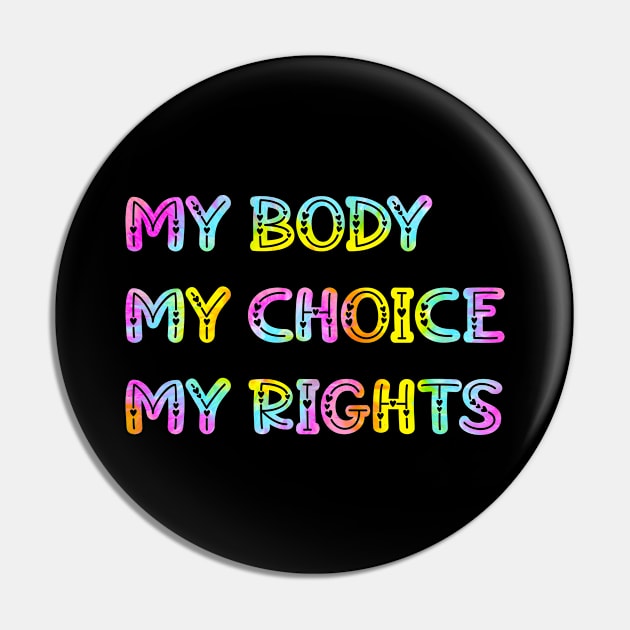 My body, my rights. Tie dye Pin by BlaiseDesign