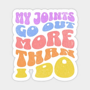 My Joints Go Out More Than I Do Funny Chronic Pain Magnet