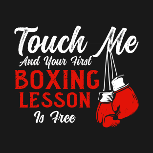 Touch Me And Your First Boxing Lesson Is Free, Boxing T-Shirt