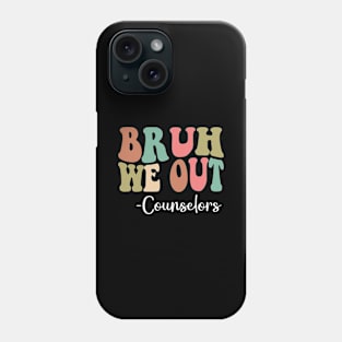 Bruh We Out Counselors Happy Last Day Of School Groovy Phone Case