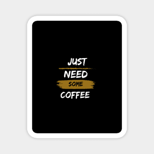 Just need some coffee typography Magnet