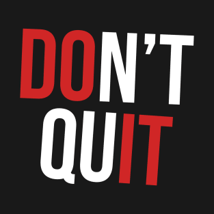 Don't Quit T-Shirt