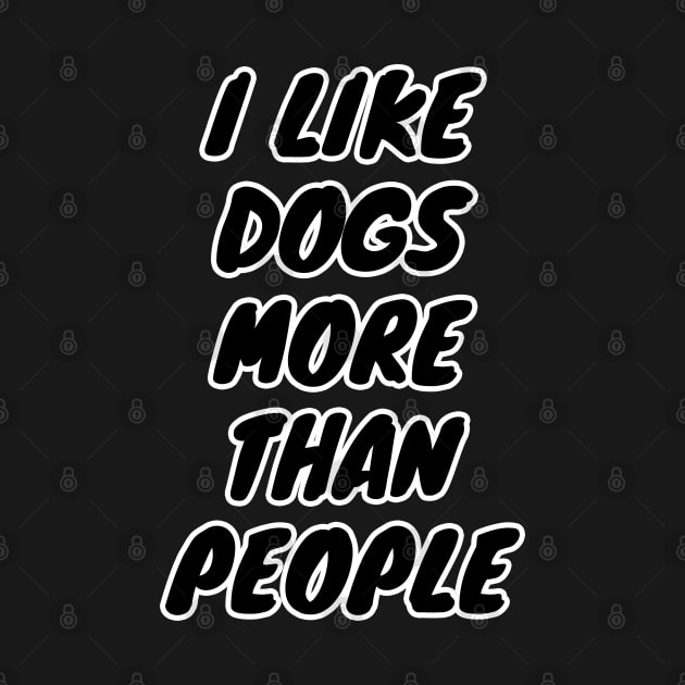 I Like Dogs More Than People by LunaMay