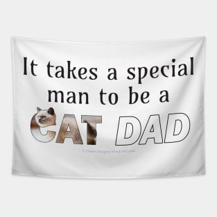 It takes a special man to be a cat dad - siamese long hair white cat oil painting word art Tapestry